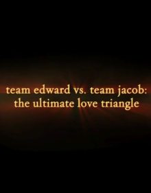 Team Jacob vs. Team Edward: The Ultimate Love Triangle