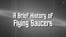 A Brief History of Flying Saucers