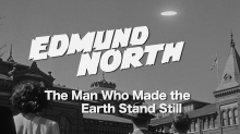 Edmund North: The Man Who Made the Earth Stand Still