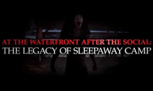 At the Waterfront After the Social: The Legacy of Sleepaway Camp