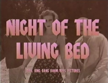 Night of the Living Bed