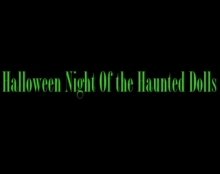 Halloween Night of the Haunted Dolls