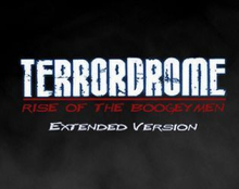 Terrordrome: Rise of the Boogeymen Extended Version